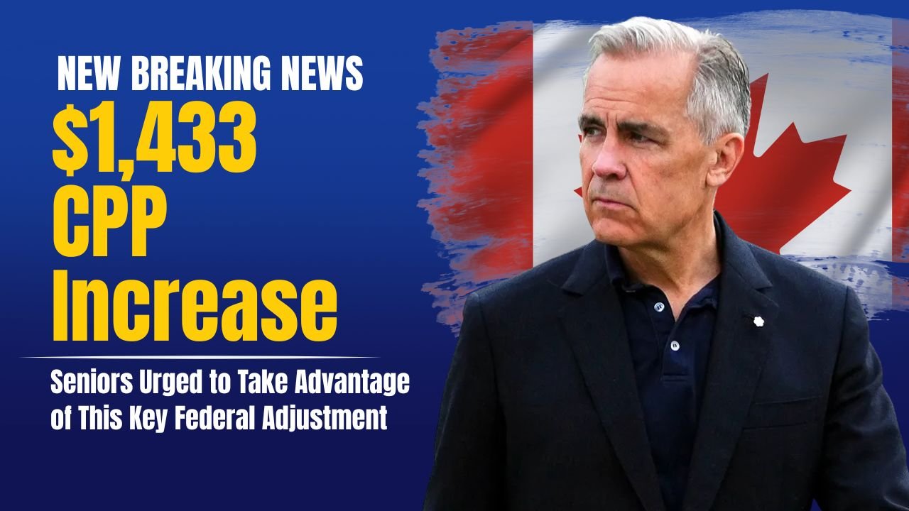 $1,433 CPP Increase Confirmed — Seniors Urged to Take Advantage of This Key Federal Adjustment