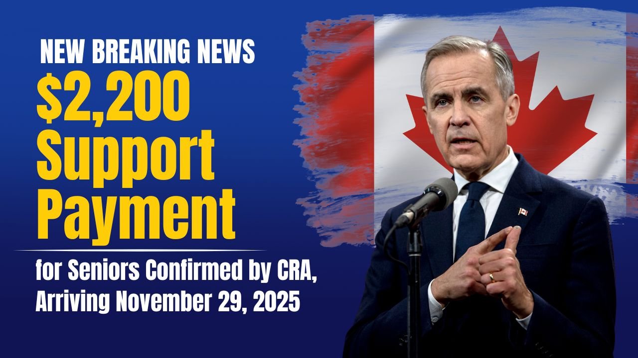$2,200 Support Payment for Seniors Confirmed by CRA, Arriving November 29, 2025