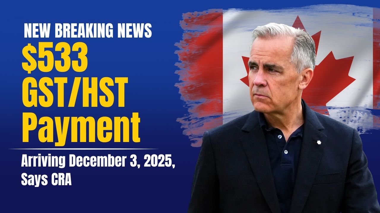 $533 GST/HST Payment Arriving December 3, 2025, Says CRA — What Canadians Should Know