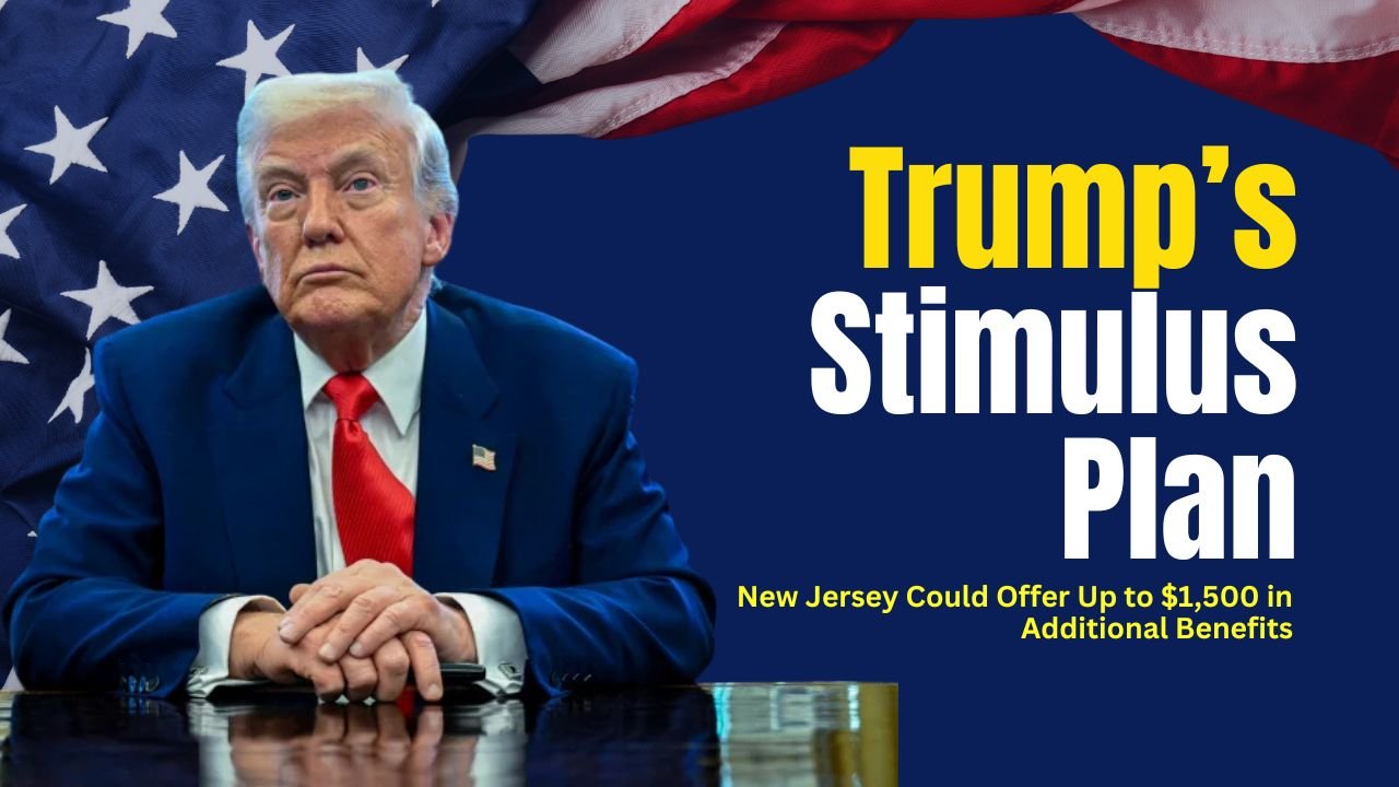 Aside From Trump’s Stimulus Plan, New Jersey Could Offer Up to $1,500 in Additional Benefits