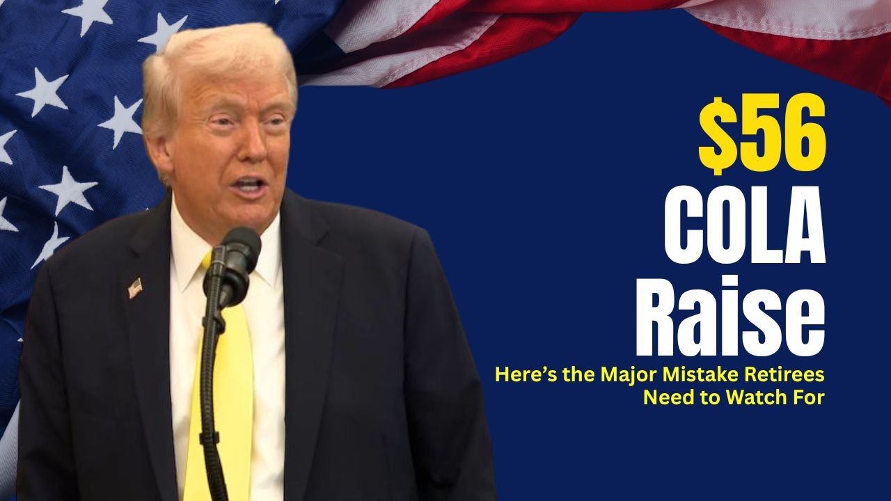 The New $56 COLA Raise Has Officials Worried — Here’s the Major Mistake Retirees Need to Watch For