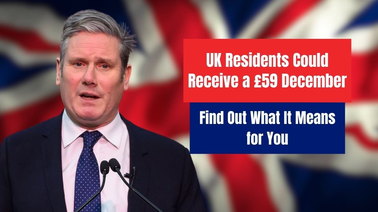 UK Residents Could Receive a £59 December Boost — Find Out What It Means for You