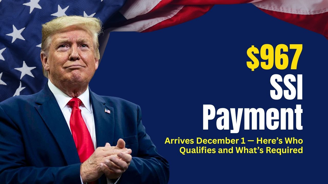 $967 SSI Payment Arrives December 1 — Here’s Who Qualifies and What’s Required